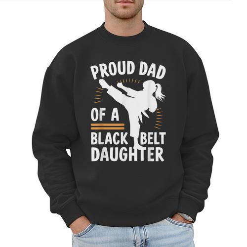 Proud Dad Of A Belt Daughter Men Sweatshirt - Father's Day Fun