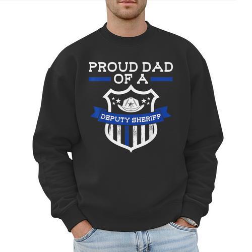 Proud Dad Of a Deputy Sheriff Deputy Sheriff Men Sweatshirt - Father's Day Fun