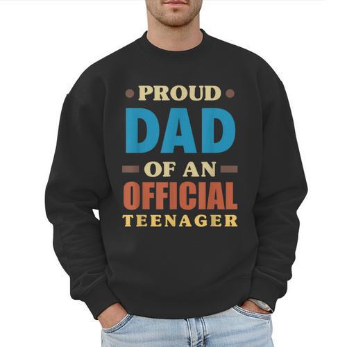 Proud Dad Of An Official Teenager 13th Birthday Family Men Sweatshirt - Father's Day Fun