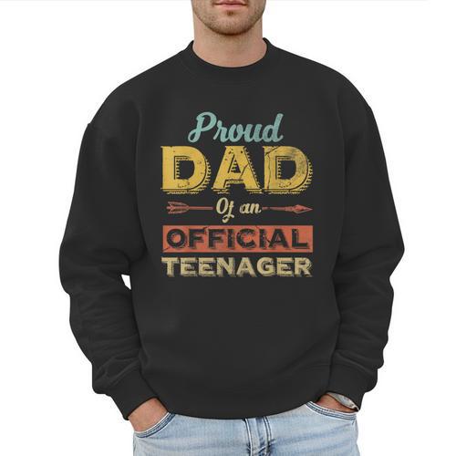 Proud Dad Of An Official Teenager 13th Birthday Son Daughter Men Sweatshirt - Father's Day Fun