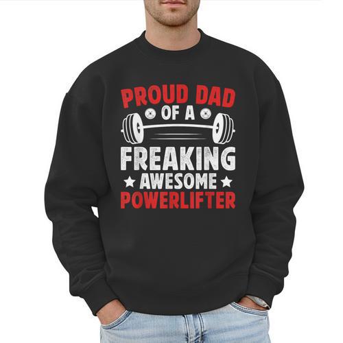 Proud Dad Of A Powerlifter Father Powerlifting Dad Men Sweatshirt - Father's Day Fun