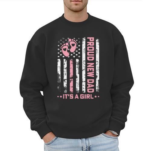 Proud New Dad New Girl Baby First Fathers Day American Flag Men Sweatshirt - Father's Day Fun