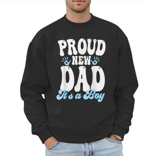 Proud New Dad It's A Boy Father To Be Soon To Be Dad Men Sweatshirt - Father's Day Fun