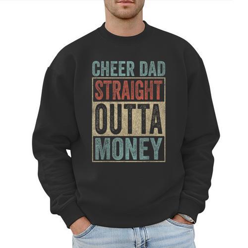 Retro Cheer Dad Straight Outta Money Men Sweatshirt - Father's Day Fun