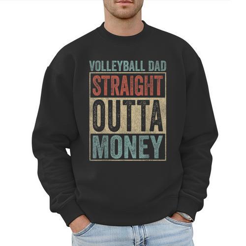 Retro Volleyball Dad Straight Outta Money Men Sweatshirt - Father's Day Fun