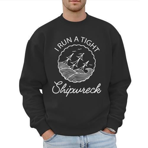 I Run A Tight Shipwreck Saying Wreck Mom Dad Men Sweatshirt - Father's Day Fun