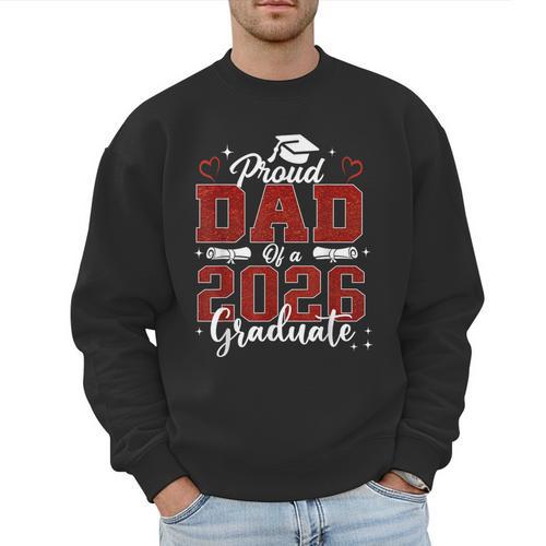 Senior Dad 2026 Graduation Proud Dad Of a 2026 Graduate Men Sweatshirt - Father's Day Fun