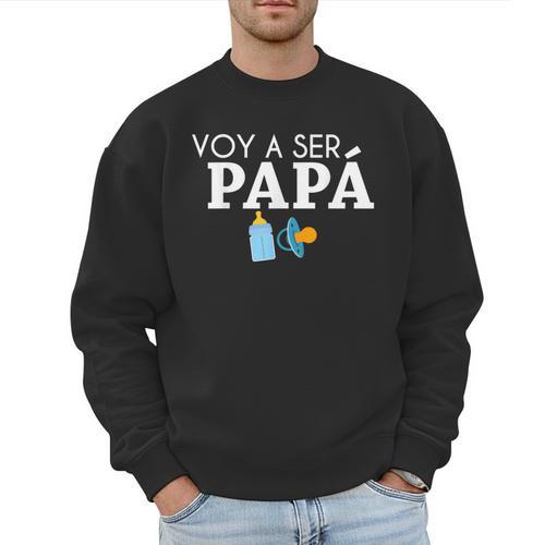 Ser Papa Voy Hacer Papa Voy A Ser Papa Dad To Be In Spanish Men Sweatshirt - Father's Day Fun