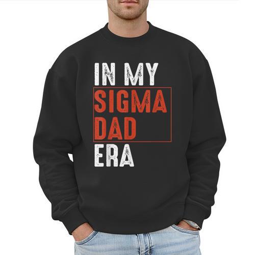 In My Sigma Dad Era Meme Alpha Male Sigma Daddy Father Men Sweatshirt - Father's Day Fun