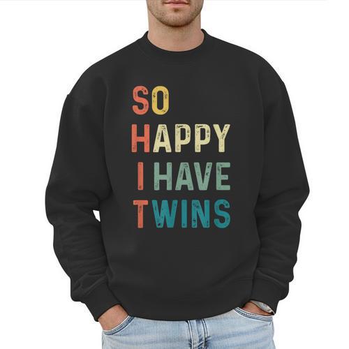 So Happy I Have Twins Mom Dad Parent Saying Slogan Men Sweatshirt - Father's Day Fun