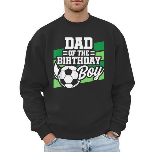 Soccer Birthday Birthday Dad Boys Soccer Birthday Men Sweatshirt - Father's Day Fun