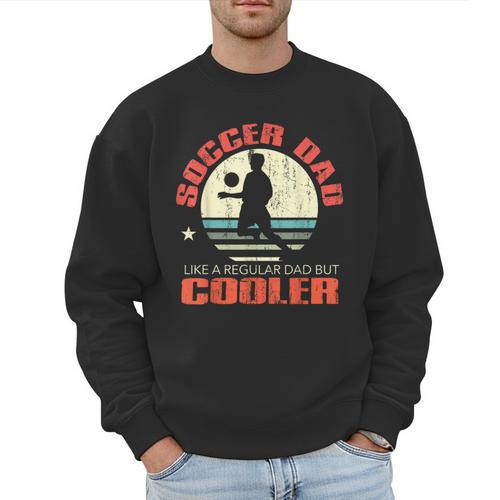 Soccer Dad Player Fan Best For Men Men Sweatshirt - Father's Day Fun