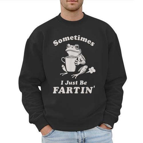 Sometimes I Just Be Farting Dad Husband Boyfriend Men Sweatshirt - Father's Day Fun
