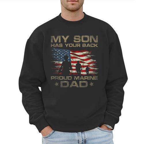 My Son Has Your Back Marine Dad Camouflage Men Sweatshirt - Father's Day Fun