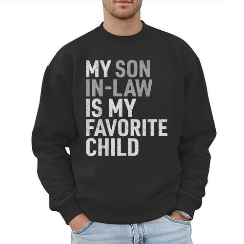 My Son In Law Is My Favorite Child Mom Dad Parents Men Sweatshirt - Father's Day Fun