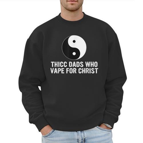 Thicc Dads Who Vape For Christ Father Day Men Sweatshirt - Father's Day Fun