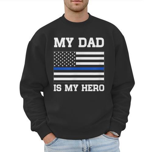 Thin Blue Line My Dad Is My Hero Son Daughter Of Cop Men Sweatshirt - Father's Day Fun