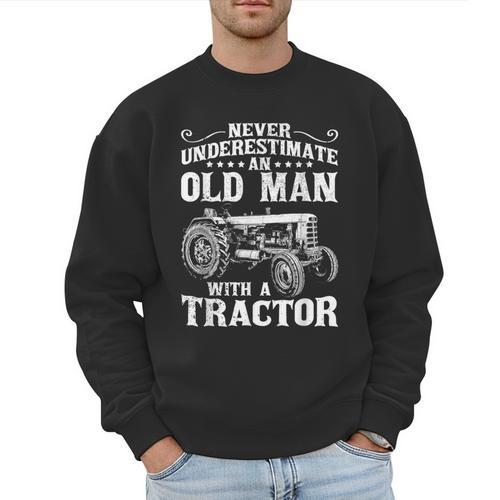 Never Underestimate An Old Man Tractor Farmer Dad Men Sweatshirt - Father's Day Fun