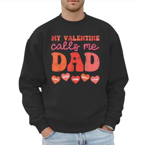 My Valentine Calls Me Dad Retro Groovy Family Daddy Papa Men Men Sweatshirt - Father's Day Fun
