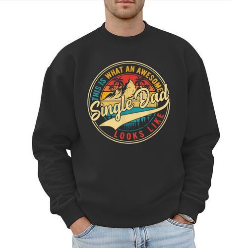 Vintage Awesome Single Dad Retro Fathers Day For Dad Grandpa Men Sweatshirt - Father's Day Fun