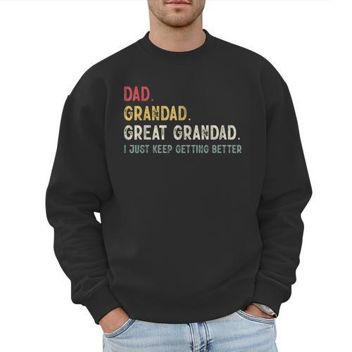 Vintage Dad Grandad Great Grandad i Just Keep Getting Better Men Sweatshirt - Father's Day Fun