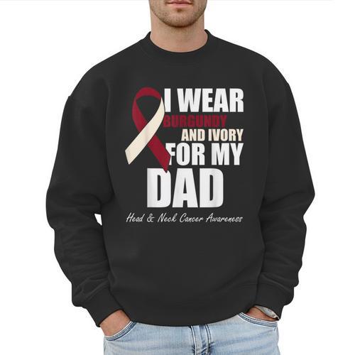 I Wear Burgundy Ivory For My Dad Oral Head Neck Cancer Men Sweatshirt - Father's Day Fun