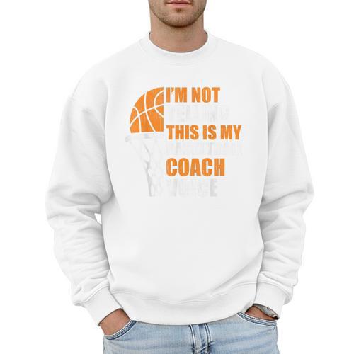 Basketball Not Yelling This Is My Basketball Coach Dad Men Sweatshirt - Father's Day Fun