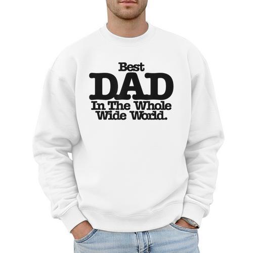Best Dad In The Whole Wide World Men Sweatshirt - Father's Day Fun