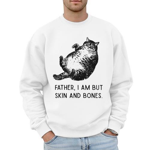 Cat Father I Am But Skin And Bones Cat Dad Meme Humor Men Sweatshirt - Father's Day Fun