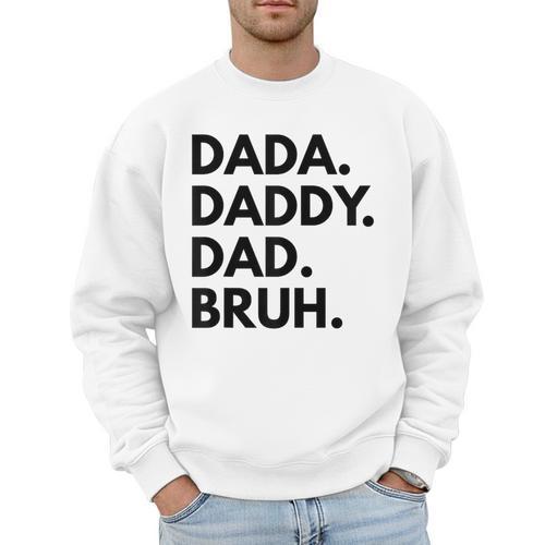 Dada Daddy Dad Bruh Dad Names Men Sweatshirt - Father's Day Fun
