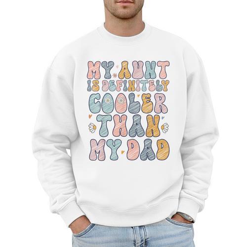Funny Auntie My Aunt Is Definitely Cooler Than My Dad Men Sweatshirt - Father's Day Fun