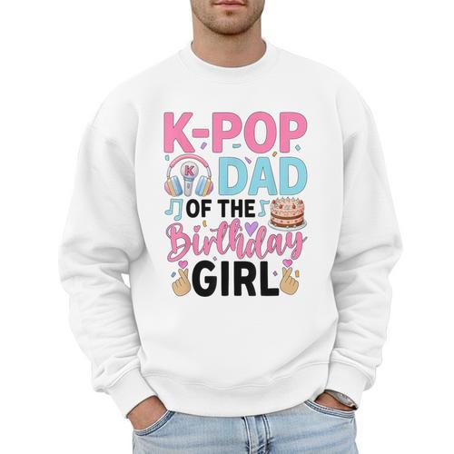 K-Pop Dad Of The Birthday Girl K Pop Birthday Party Men Sweatshirt - Father's Day Fun