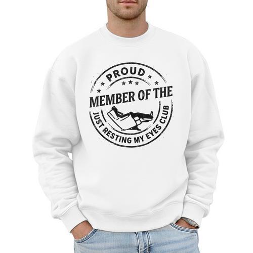 Proud Member Of The Just Resting My Eyes Club Dad Retirement Men Sweatshirt - Father's Day Fun