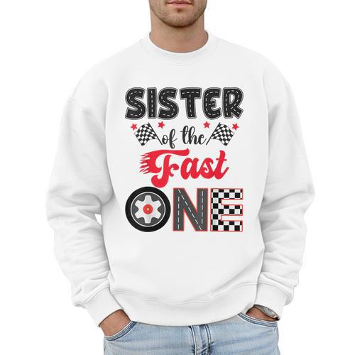 Sister Of The Fast One Car Racing Dad 1St Birthday Boy Men Sweatshirt - Father's Day Fun
