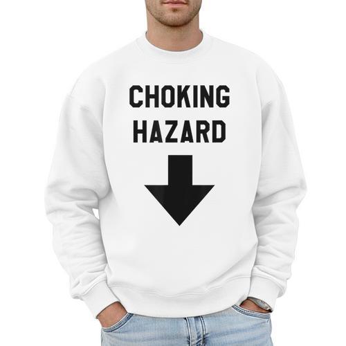 Viral And Internet Meme Crude Gag Apparel Choking Hazard Adult Dad Joke Men Sweatshirt - Father's Day Fun