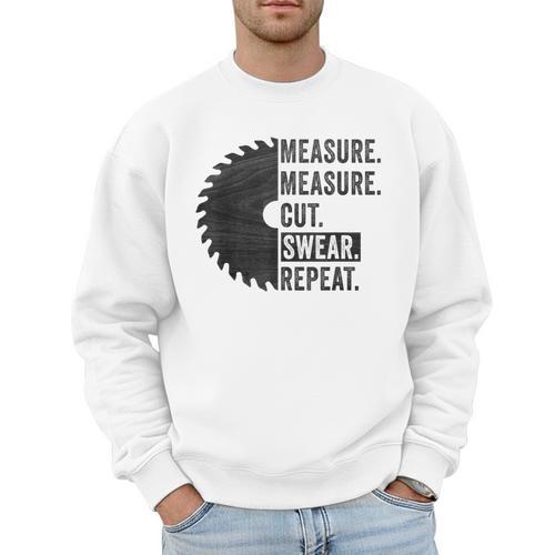 Woodworking Dad Measure Cut Swear Handyman Fathers Day Men Sweatshirt - Father's Day Fun