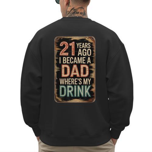 21st Birthday For Dad 21 Year Old Child Son Daughter Men's Sweatshirt Back Print - Father's Day Fun
