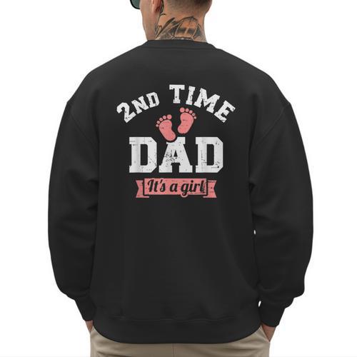 2nd Second Time Dad It's a Girl Gender Reveal Men's Sweatshirt Back Print - Father's Day Fun