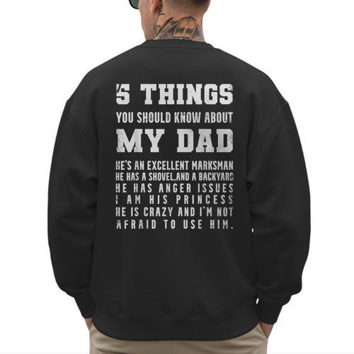 5 Things You Should Know About My Dad He's An Excellent Men's Sweatshirt Back Print - Father's Day Fun