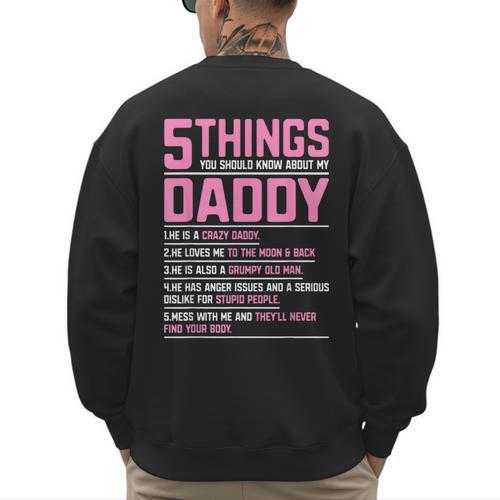 5 Things You Should Know About My Daddy Fathers Day Men's Sweatshirt Back Print - Father's Day Fun