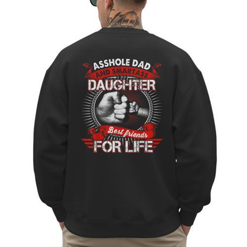 Asshole Dad And Smartass Daughter Best Friend For Life Men's Sweatshirt Back Print - Father's Day Fun