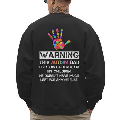 Autism Awareness Warning This Autism Dad T-Shirt Men's Sweatshirt Back Print - Father's Day Fun