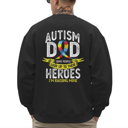 Autism Dad Some People Look Up To Their Heroes Autism Men's Sweatshirt Back Print - Father's Day Fun