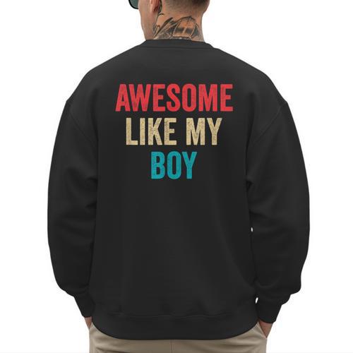 Awesome Like My Boy Mom Dad Men's Sweatshirt Back Print - Father's Day Fun