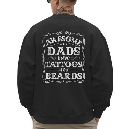 Awesome Dads Have Tattoos And Beards Father's Day 2025 Men's Sweatshirt Back Print - Father's Day Fun