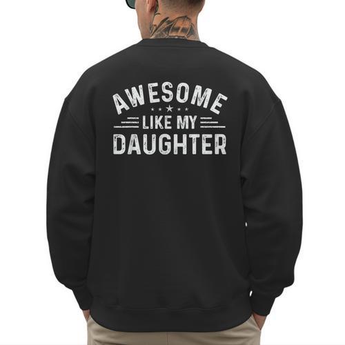 Awesome Like My Daughter Retro Men Dad Fathers Men's Sweatshirt Back Print - Father's Day Fun