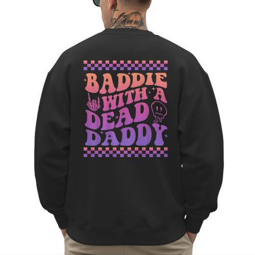 Baddie With A Dead Daddy Dead Dad Club Baddie On Back Men's Sweatshirt Back Print - Father's Day Fun
