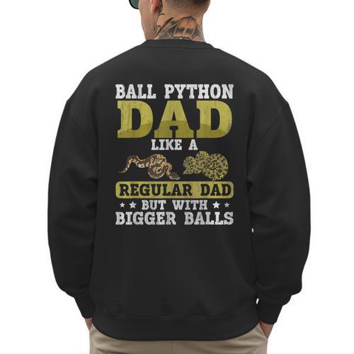 Ball Python Dad With Bigger Balls Snake Ball Python Men's Sweatshirt Back Print - Father's Day Fun
