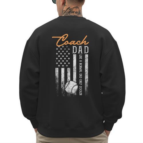 Baseball Coach Dad Like A Normal Dad Only Cooler USA Flag Men's Sweatshirt Back Print - Father's Day Fun