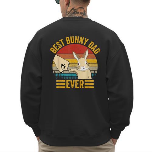 Best Bunny Dad Ever Rabbit Lover Father Pet Rabbit Men's Sweatshirt Back Print - Father's Day Fun